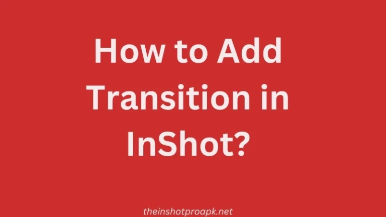How to Add Transition in InShot?
